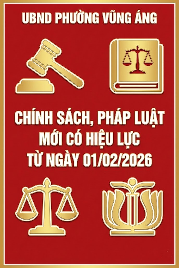 THÔNG TIN MỘT SỐ CHÍNH SÁCH, PHÁP LUẬT CÓ HIỆU LỰC TRONG THÁNG 02 NĂM 2026